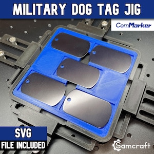 May include: A blue 3D-printed jig holding four rectangular metal dog tags with rounded corners and a single hole. The jig is mounted on a black base with adjustable brackets. Text on the image reads: MILITARY DOG TAG JIG, ComMarker, SVG FILE INCLUDED, and Samcraft.