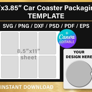 Pode incluir: Um modelo de embalagem de porta-copos de carro com o texto "3"x3.85" Car Coaster Packaging TEMPLATE" e "SVG / PNG / DXF / PSD / PDF / EPS". O design inclui uma folha com seis espaços reservados retangulares, um crachá "Canva EDITABLE" e uma maquete de porta-copos que diz "YOUR DESIGN HERE".