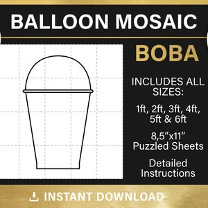 May include: Black and gold printable digital download for a boba tea balloon mosaic. The design includes a boba tea cup and the text "BOBA" and "INCLUDES ALL SIZES: 1ft, 2ft, 3ft, 4ft, 5ft & 6ft 8.5"x11" Puzzled Sheets Detailed Instructions INSTANT DOWNLOAD".