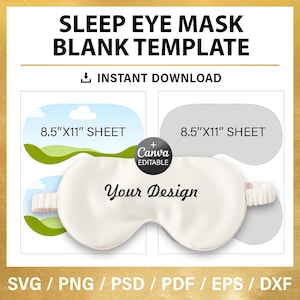 May include: A white sleep eye mask template with the text "Your Design" in a script font. The image includes a Canva editable graphic and the text "SLEEP EYE MASK BLANK TEMPLATE" and "INSTANT DOWNLOAD". The image also includes the text "8.5"X11" SHEET".
