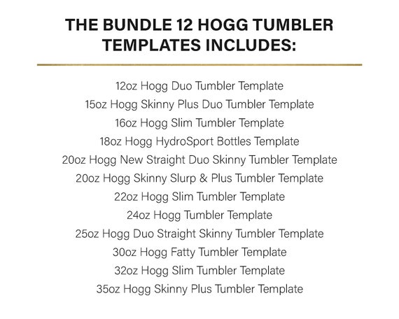 Bundle, 12 HOGG Tumblers, Blank Template for Sublimation, Full Wrap, 16oz,  18oz, 20oz, 22oz, 24oz, 30oz, 32oz, Slim Tumbler, Skinny Plus Duo 