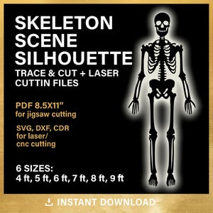 May include: A black skeleton silhouette graphic on a black background with white text reading SKELETON SCENE SILHOUETTE, TRACE & CUT + LASER CUTTIN FILES, PDF 8.5X11, SVG, DXF, CDR, and 6 SIZES: 4 ft, 5 ft, 6 ft, 7 ft, 8 ft, 9 ft.