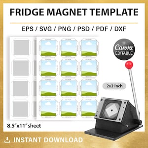 May include: A fridge magnet template with the text "FRIDGE MAGNET TEMPLATE" and file type options. Includes a 2x2 inch magnet cutter and a sheet of magnets. The text "INSTANT DOWNLOAD" is also visible.