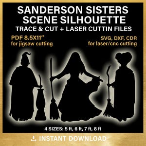 May include: Black silhouette of the Sanderson Sisters from the movie Hocus Pocus. The image includes the text "SANDERSON SISTERS SCENE SILHOUETTE" and "TRACE & CUT + LASER CUTTIN FILES". The image is available in 4 sizes: 5 ft, 6 ft, 7 ft, 8 ft.