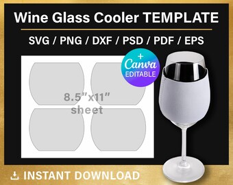 May include: A white wine glass cooler template with the text "Wine Glass Cooler TEMPLATE" and "SVG / PNG / DXF / PSD / PDF / EPS". The template includes four wine glass outlines on an 8.5" x 11" sheet. A wine glass with a white cooler is also shown.