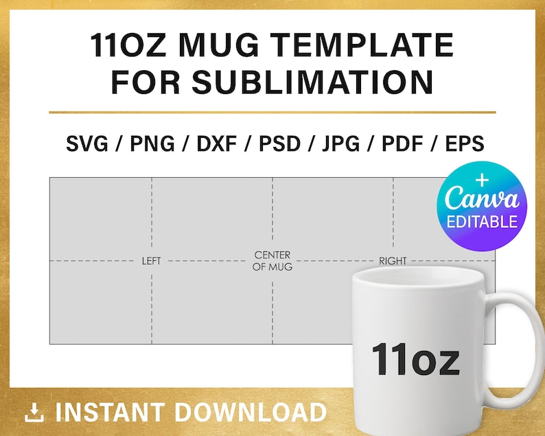 May include: A white 11oz mug template for sublimation, with a diagram showing the left, center, and right sections. Text includes "11OZ MUG TEMPLATE FOR SUBLIMATION" and file type options. A "Canva Editable" badge is visible.