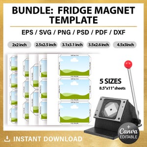 May include: A bundle of fridge magnet templates in various sizes, including 5.08x5.08 cm, 6.35x6.35 cm, 7.87x7.87 cm, 8.89x6.60 cm, and 11.43x7.62 cm. The design includes editable Canva templates and instant download options. The image also shows a magnet maker.