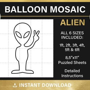 May include: Black and white line art illustration of an alien with a peace sign. The image is on a white background with a black grid. The text "BALLOON MOSAIC" is at the top of the image. The text "ALIEN" is in the upper right corner of the image. The text "ALL 6 SIZES INCLUDED: 1ft, 2ft, 3ft, 4ft, 5ft & 6ft" is below the text "ALIEN". The text "8,5"x11" Puzzled Sheets" is below the text "ALL 6 SIZES INCLUDED". The text "Detailed Instructions" is below the text "8,5"x11" Puzzled Sheets". The text "INSTANT DOWNLOAD" is at the bottom of the image.