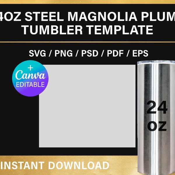 24oz steel magnolia plump tumbler, BLANK template for sublimation, Full Wrap, Canva, Photoshop, Cricut, Slhouette, svg, instant download