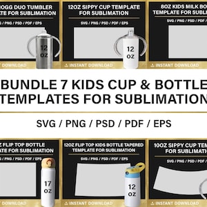 bundle, 7 kids cup and bottle template for sublimation, 8oz, 10oz, 12oz, 17oz, sippy cup | flip top kids bottle | milk bottle template,