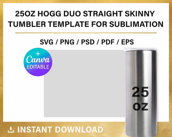 Hogg Duo Straight 25oz Tumbler Template Svg, Full Wrap for Tumbler 25oz  Tumbler Sublimation Template for Hogg Tumbler Full Wrap Svg, Png Dxf