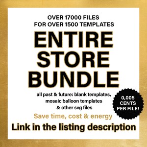 Może przedstawiać: Czarno-złota grafika z tekstem "Entire Store Bundle" i "Over 17,000 files for over 1,500 templates". Grafika zawiera r&oacute;wnież tekst "all past & future: blank templates, mosaic balloon templates & other svg files". Grafika zawiera r&oacute;wnież tekst "Save time, cost & energy" i "Link in the listing description". Czarno-białe koło z tekstem "0,005 CENTS PER FILE!" znajduje się w prawym dolnym rogu.