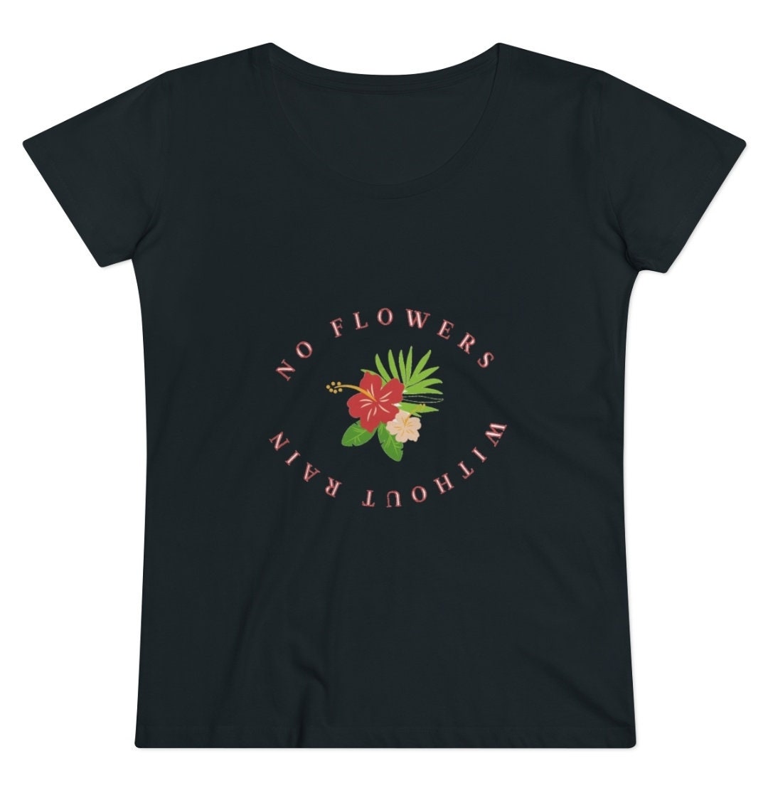No Flowers Without Rain Women's Tshirt Flower Design Shirt Etsy UK