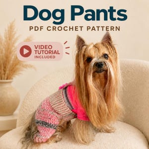 May include: A Yorkshire Terrier wearing pink and grey crocheted dog pants and a bright pink shirt. The image includes the text Dog Pants PDF CROCHET PATTERN and a graphic indicating a VIDEO TUTORIAL INCLUDED for this crochet project.