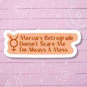 Mercury Retrograde Doesn&#39;t Scare Me Sticker - Waterproof Vinyl Decal
