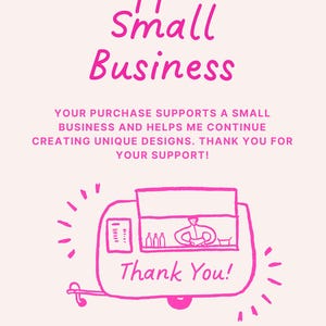 May include: Pink graphic with the text "Support Small Business" and "Thank You!" A small food truck illustration is included. The text also states that purchases support small businesses and unique designs.