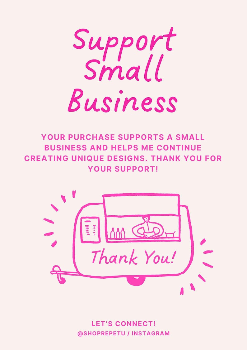 May include: Pink graphic with the text "Support Small Business" and "Thank You!" A small food truck illustration is included. The text also states that purchases support small businesses and unique designs.