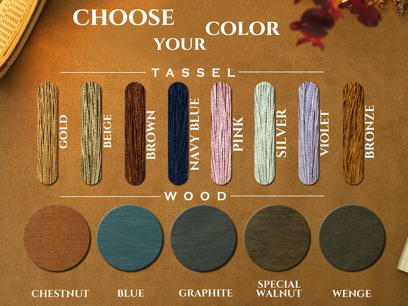 May include: Choose your tassel and wood color for a custom-made item.  The tassel colors are gold, beige, brown, navy blue, pink, silver, violet, and bronze. The wood colors are chestnut, blue, graphite, special walnut, and wenge.