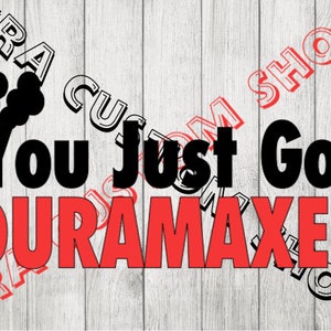 Funny Vinyl Decal Diesel Truck You Just Got Duramaxed Vinyl Decal Car Truck Van SUV Mug Sticker Gift
