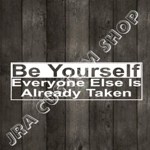 Vinyl Decal &quot; Be Yourself &quot; Vinyl Decal Car Truck Van SUV Mug Sticker Gift