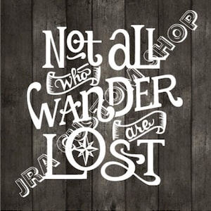 May include: White text on a wood background reads "Not all who wander are lost". A compass rose is in the center of the text.