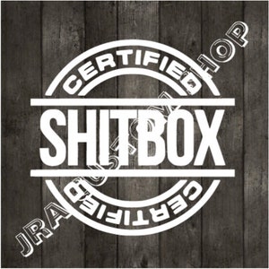 Shitbox Funny Decal Vinyl " Certified Shitbox " Vinyl Decal Car Truck Van SUV Mug Tumbler Sticker Gift