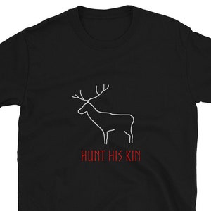 May include: Black t-shirt with a white outline of a deer and the text "HUNT HIS KIN" in red.