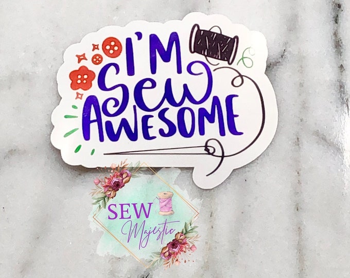 I'm Sew Awesome Sticker, Sewing Machine Sticker, Sewing, Vinyl Sticker, Fabric Sticker, Funny Sticker, Crafting Sticker, Décor