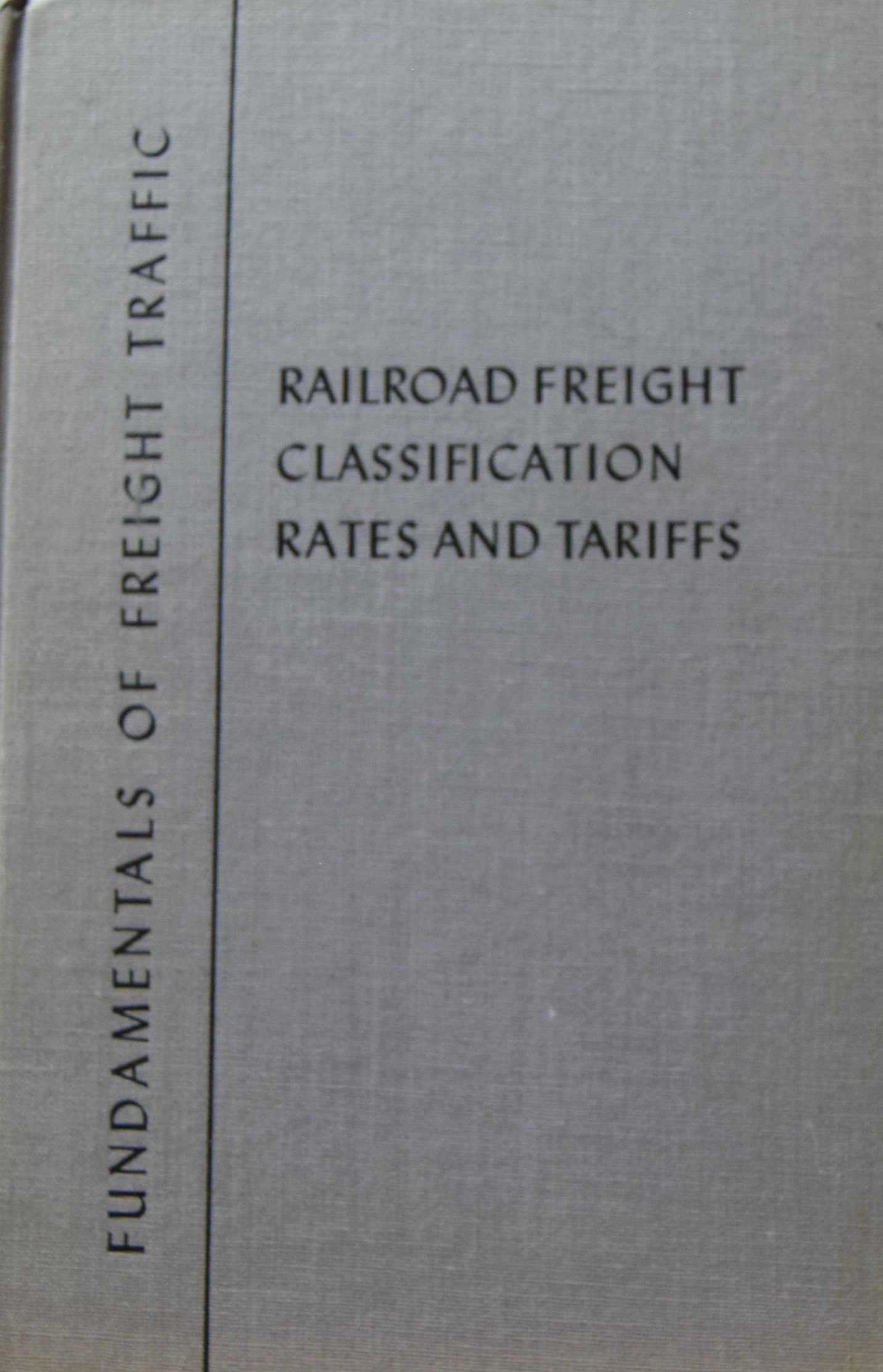 Railroad Freight Rates Railroad Freight Classification Rates and Tariffs (fundamentals of ...