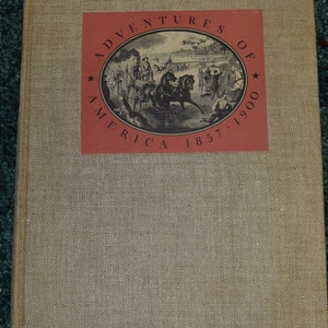 May include: A vintage book cover with a red and white label. The label features a black and white illustration of a horse-drawn carriage and the text "Adventures of America 1857-1900".