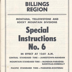 Può includere: Testo in bianco e nero su sfondo bianco. Il testo recita "Burlington Northern Inc. Billings Region Montana, Yellowstone and Rocky Mountain Divisions Special Instructions No. 6 In effect at 12:01 A.M. Central Standard Time - Jamestown-Mandan Mountain Standard Time - Mandan-Paradise-Bainville-Conkelly Pacific Standard Time - Paradise-Kootenai Sunday, May 19, 1974 Asst. Vice President Transportation R. G. Johnson Superintendent Montana Division J. G. Edwards Asst. Vice President Operations W. L. Arntzen Superintendent Yellowstone Division E. M. Martin Superintendent Rocky Mountain Division D. H. Burns"