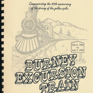 Pode incluir: Brochura creme com encadernação em espiral preta. A capa apresenta uma ilustração detalhada de um trem sobre trilhos, com o texto "THEN AND NOW" e "BURNEY EXCURSION TRAIN". Comemora o 40º aniversário da cravação do prego de ouro.