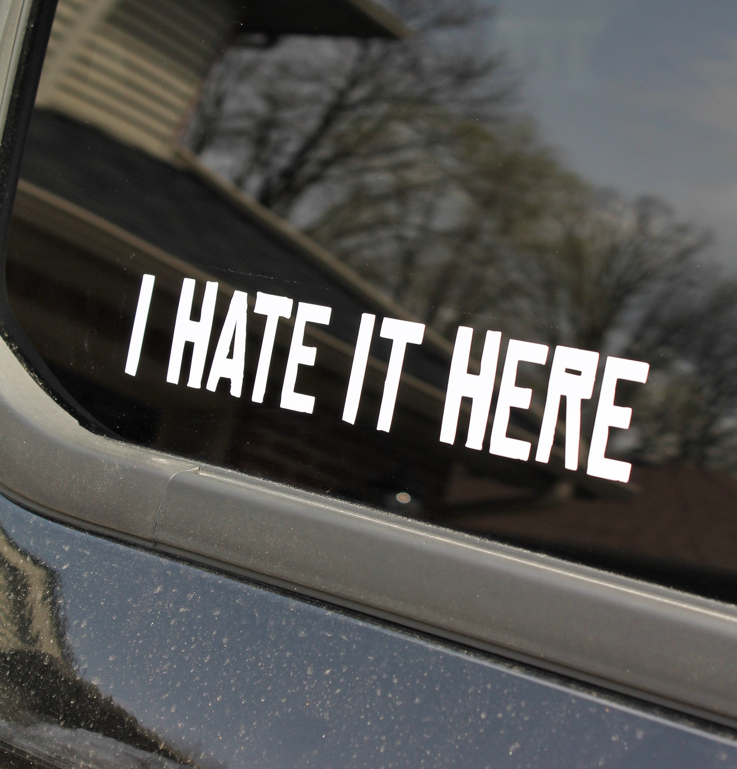 I HATE IT HERE Vinyl Window Decal Car Sticker Etsy