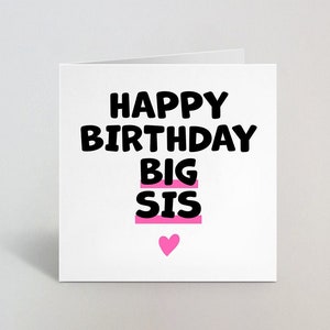 Happy Birthday Big Sis - Geburtstagskarte für ältere Schwester - Karte für große Sis-Schwester - Süße Grußkarte für Geschwister Sie - UK Made