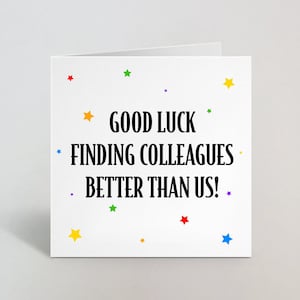 Bonne chance pour trouver des collègues meilleurs que nous Carte de vœux amusante pour lui Son collègue collègue employé Désolé Carte de départ Nouvel emploi fait au Royaume-Uni