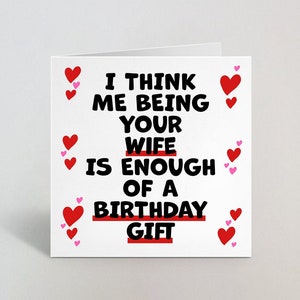 Je pense que le fait d’être votre femme est assez d’une carte-cadeau d’anniversaire - Drôle mignon carte d’anniversaire effrontée pour mari lui partenaire de femme - UK Made