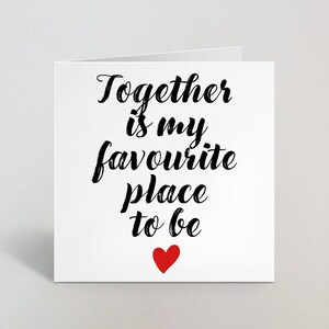 Together Is My Favorite Place To Be - Mignon Anniversaire Carte de vœux Saint-Valentin pour fiancé Petite amie Petit ami Mari Femme - Royaume-Uni Made
