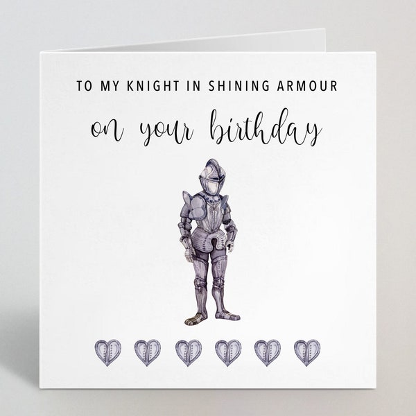 To My Knight In Shining Armour Birthday Greeting Card - Birthday Card Husband Boyfriend Fiancé - My Knight In Shining Armour Card - UK Made