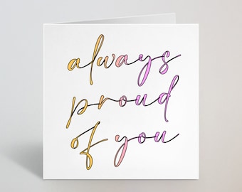 Always Proud Of You Greeting Card - Proud Of You, Friendship, New Home, Well Done, New Job Card For Sister, Mum, Auntie - UK Made