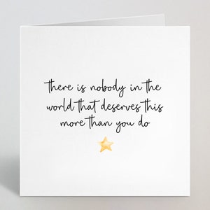 Il n'y a personne au monde qui mérite cela plus que vous – Bravo, félicitations, encouragement, bébé, nouvel emploi, fier de vous – Fabriqué au Royaume-Uni.