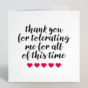 Merci de m'avoir toléré pendant tout ce temps - carte d'anniversaire drôle et mignonne pour mari, femme, petite amie, petit ami - fabrication britannique