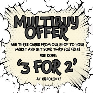 May include: Comic book style graphic with the text "MULTIBUY OFFER". It promotes a deal: buy three cards and get the third free. The code "3 FOR 2" is displayed, with the phrase "AT CHECKOUT!"