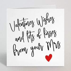 Valentines Wishes and Kisses from Your Mrs - Romantische Valentinstag Liebe Grußkarte für Ehemann Freund Verlobte Partner - UK Made