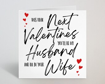 Next Valentines Day You'll Be My Husband And Ill Be Your Wife - Romantic Wedding This Year, Nearly Married, Future Husband Card - UK Made