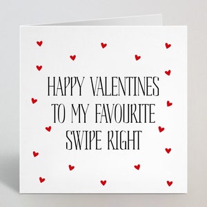 Happy Valentines To My Favorite Swipe Right Greeting Card - Funny, Swipe Right Dating App Card pour femme, mari, petit ami, lui - Fabriqué au Royaume-Uni