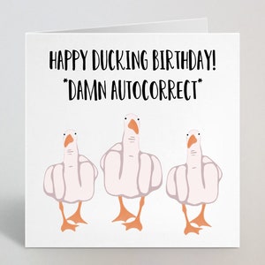 Tarjeta de felicitación divertida con autocorrección de cumpleaños de Happy Ducking - Broma descarada divertida Tarjeta de cumpleaños de pato grosero para amigo papá tío hermana - Hecho en el Reino Unido
