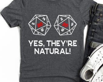 Funny D20 Dice T-shirt, Yes They're Natural, DND RPG Gift