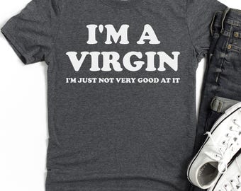 Funny Quote T-Shirt, I'm a Virgin Graphic Tee, Sarcastic Humor