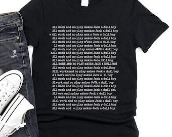 All Work And No Play Makes Jack a Dull Boy T-Shirt