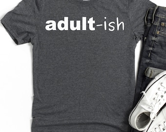 adult-ish T-Shirt | Funny Adulting  Graphic Tee, 18th Birthday